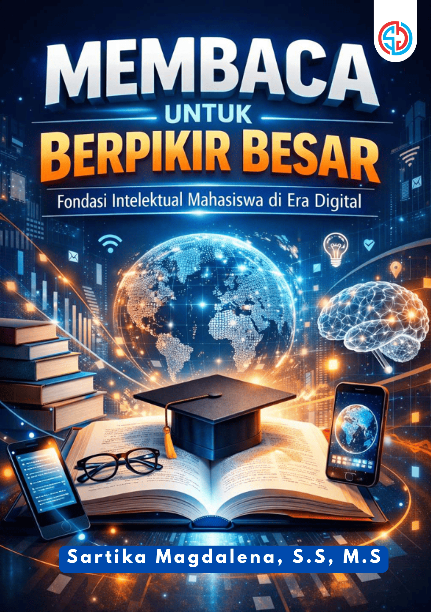 MEMBACA UNTUK BERPIKIR BESAR Fondasi Intelektual Mahasiswa Di Era Digital