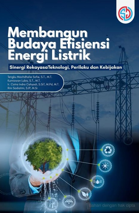 Membangun Budaya Efisiensi Energi Listrik : Sinergi RekayasaTeknologi, Perilaku dan Kebijakan