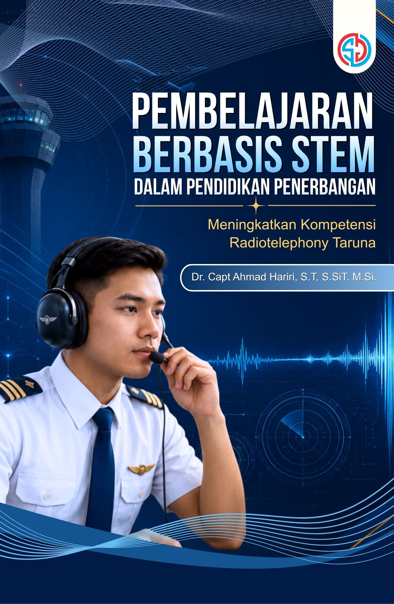 PEMBELAJARAN BERBASIS STEM DALAM PENDIDIKAN PENERBANGAN Meningkatkan Kompetensi Radiotelephony Taruna