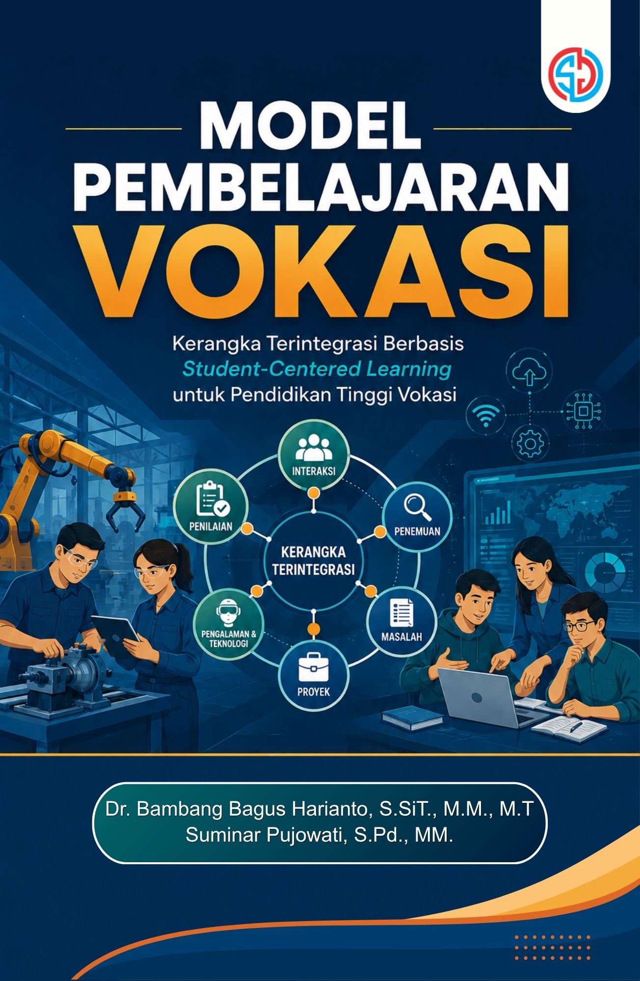 MODEL PEMBELAJARAN VOKASI Kerangka Terintegrasi Berbasis Student-Centered Learning untuk Pendidikan Tinggi Vokasi